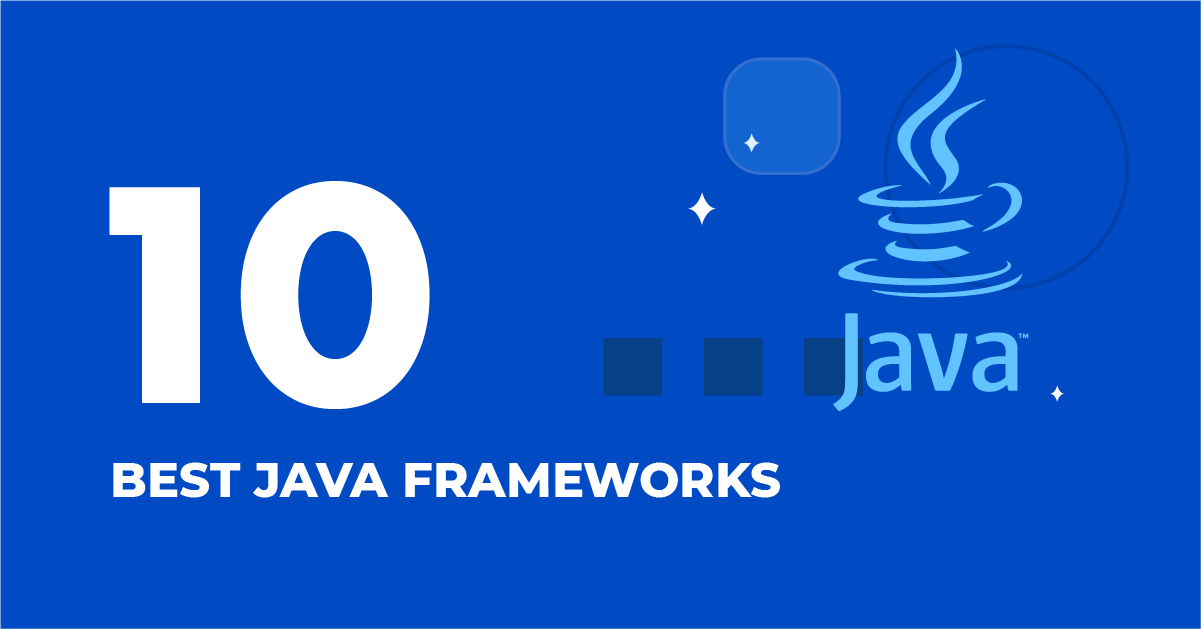 10 Best Java Frameworks In 2024 | SaM Solutions