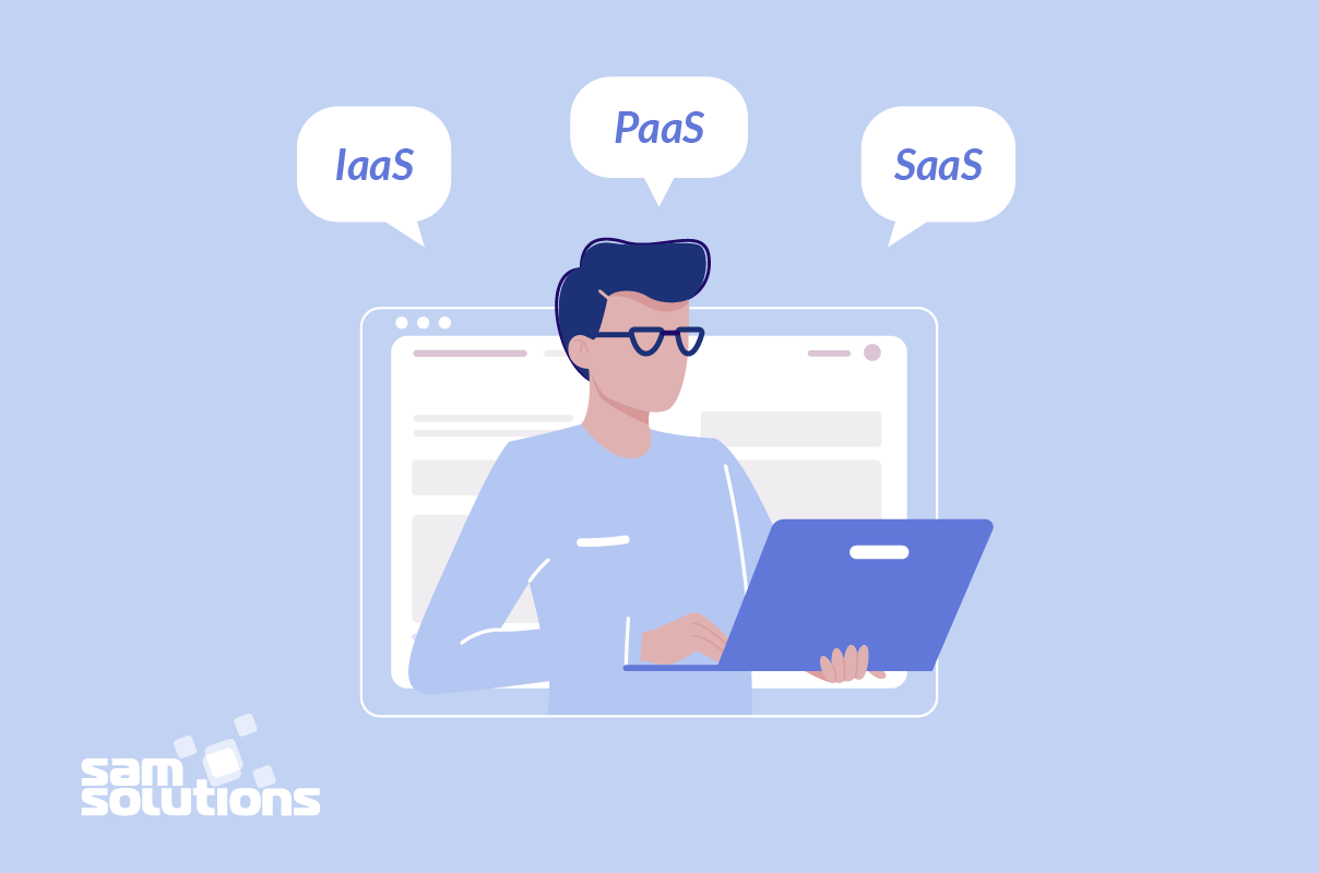 Iaas Vs Paas Vs Saas Advantages And Disadvantages Sam Solutions