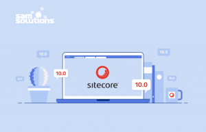 Sitecore 10: New Features Overview | SaM Solutions