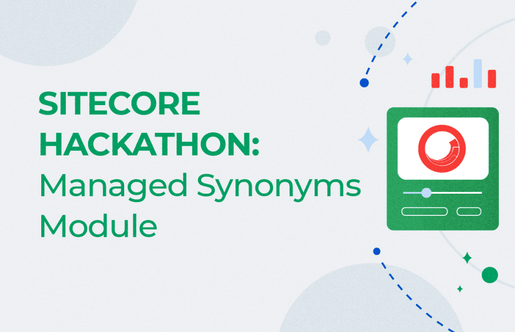 Sitecore Hackathon 2021: Our Hands-On Experience of Developing a Managed Synonyms Module